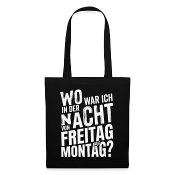Wo war ich in der Nacht von Freitag auf Montag - Stoffbeutel - Schwarz - Vorne