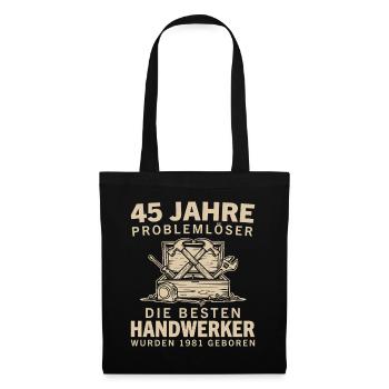 45 Jahre Problemlöser Jahrgang 1981 Handwerker - Stoffbeutel - Schwarz - Vorne