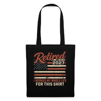 Retraité en 2027, j’ai travaillé toute ma vie pour ce t-shirt - Sac en tissu - noir - Devant