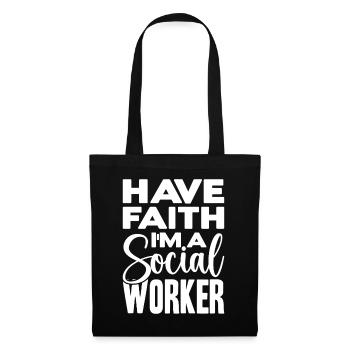 Citation d’assistante sociale : Ayez foi Je suis travailleur social - Sac en tissu - noir - Devant