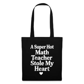 A Super Hot Math Teacher Stole My Heart - Stoffbeutel - Schwarz - Vorne