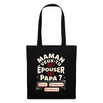 Maman Veux-Tu Épouser Papa Demande Mariage Humour - Sac en tissu - noir - Devant