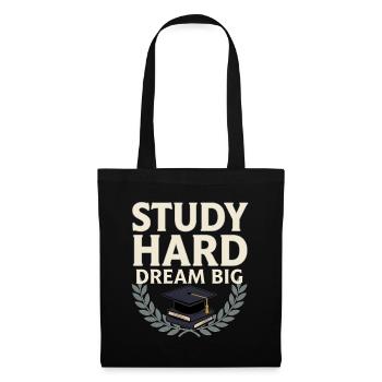 Studentenmotivation – Lernen Sie hart, träumen Sie groß - Stoffbeutel - Schwarz - Vorne