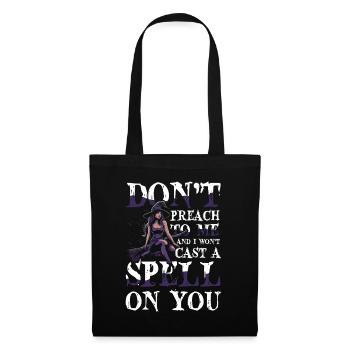  Hexe Halloween DONT PREACH TO ME AND I WONT CAST - Stoffbeutel - Schwarz - Vorne