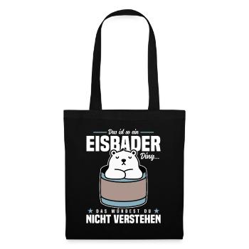 Das ist so ein Eisbader Ding - Stoffbeutel - Schwarz - Vorne