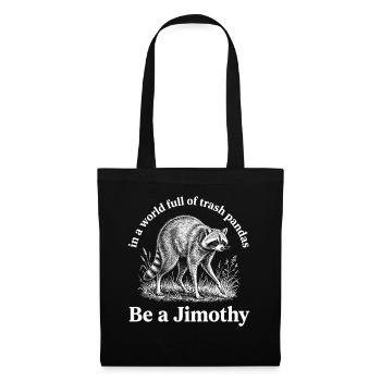 Be a Jimothy raccoon. - Tote Bag - black - Front
