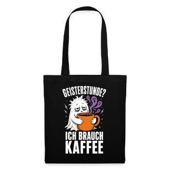 Geisterstunde? Ich brauch Kaffee – Halloween - Stoffbeutel - Schwarz - Vorne