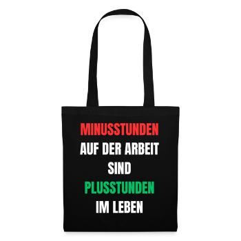 Minusstunden Arbeit Plusstunden Leben - Stoffbeutel - Schwarz - Vorne