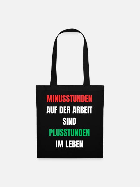 Minusstunden Arbeit Plusstunden Leben - Stoffbeutel - Schwarz