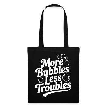More Bubbles Less Troubles - Tote Bag - black - Front