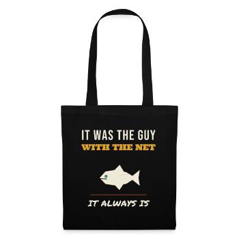 Fishing It Was The Guy With The Net Funny Angler F - Stoffbeutel - Schwarz - Vorne