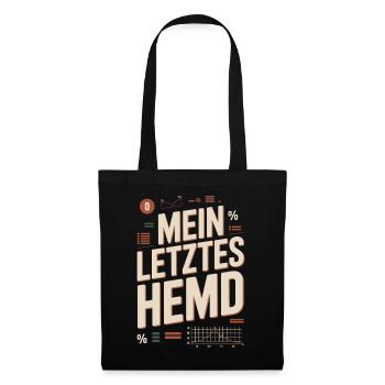 Mein Letztes Hemd Steuern Steuerzahler Inflation - Stoffbeutel - Schwarz - Vorne