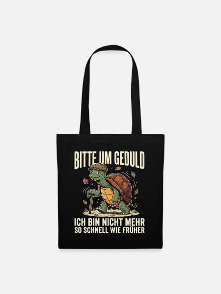 Bitte Um Geduld Ich Bin Nicht Mehr So Schnell - Stoffbeutel - Schwarz