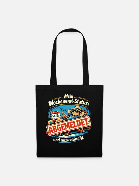 Mein Wochenend-Status: abgemeldet und unzuständig. - Stoffbeutel - Schwarz
