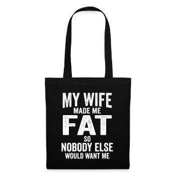  My Wife Made Me Fat Funny Married Life Husband - Stoffbeutel - Schwarz - Vorne