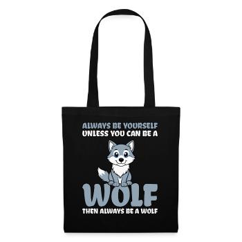 Always Be Yourself Unless You Can Be A Wolf - Stoffbeutel - Schwarz - Vorne