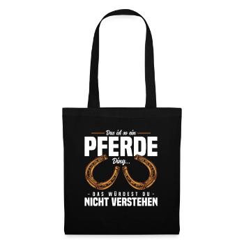 Das ist so ein Pferde Ding... - Stoffbeutel - Schwarz - Vorne