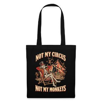 Not My Circus Not My Monkeys – Zirkus Humor - Stoffbeutel - Schwarz - Vorne