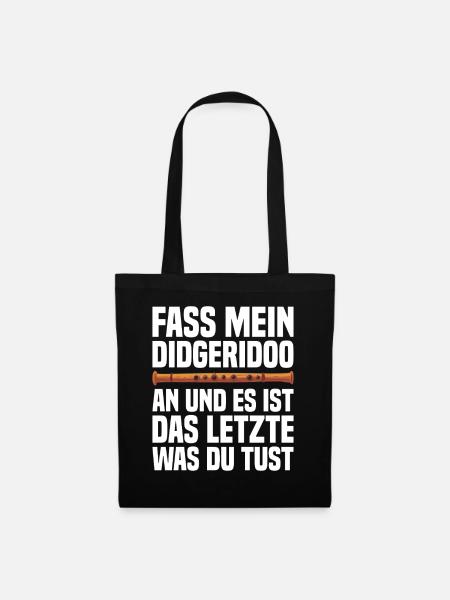 Fass mein Didgeridoo an – frecher Musikerspruch - Stoffbeutel - Schwarz