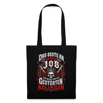 Beste am Job: Gestörte Kollegen - Stoffbeutel - Schwarz - Vorne