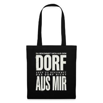 Dorf Spruch Du bekommst mich aus dem Dorf aber - Stoffbeutel - Schwarz - Vorne