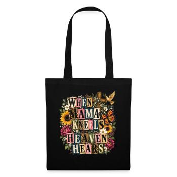 Wenn Mama kniet, hört der Himmel christliche Mama Floral - Stoffbeutel - Schwarz - Vorne