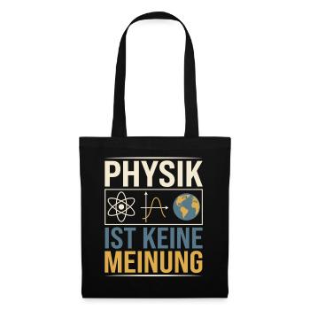 Physik ist Keine Meinung Nerd Theoretische Technik - Stoffbeutel - Schwarz - Vorne