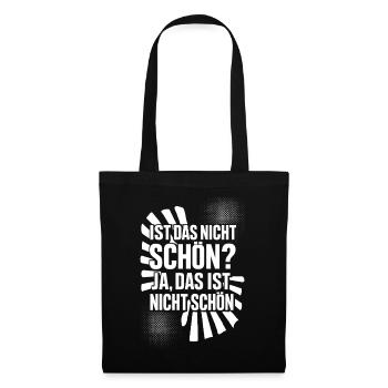 Ist das nicht schön? Ja, das ist nicht schön! - Stoffbeutel - Schwarz - Vorne