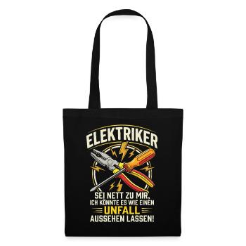 Elektriker Sei Nett Zu Mir Ich Könnte Es Wie EIN  - Stoffbeutel - Schwarz - Vorne