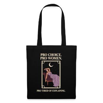 Pro Choice Pro Women Pro Tired Of Explaining - Stoffbeutel - Schwarz - Vorne