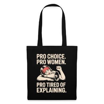 Pro Choice Pro Women Pro Tired Of Explaining - Stoffbeutel - Schwarz - Vorne