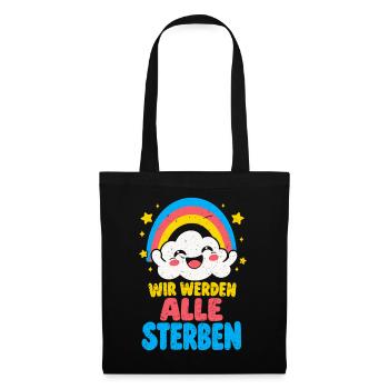 Wir werden alle sterben – Regenbogen Wolke Humor - Stoffbeutel - Schwarz - Vorne