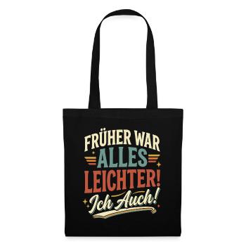 Frueher War Alles Leichter Ich Auch - Stoffbeutel - Schwarz - Vorne