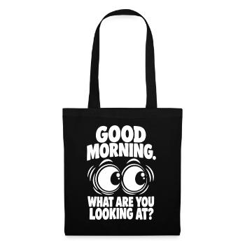 Good Morning – What Are You Looking At? - Stoffbeutel - Schwarz - Vorne