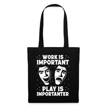 Theater Work Is Important Is Play Importanter - Stoffbeutel - Schwarz - Vorne