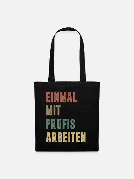 Einmal mit Profis arbeiten Bürohumor Spruch Retro - Stoffbeutel - Schwarz