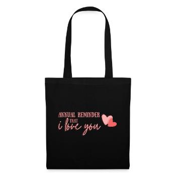 Annual Reminder that I love You - Tote Bag - black - Front