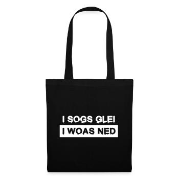 I sogs glei, i woas ned – Österreich Kultspruch - Sac en tissu - noir - Devant