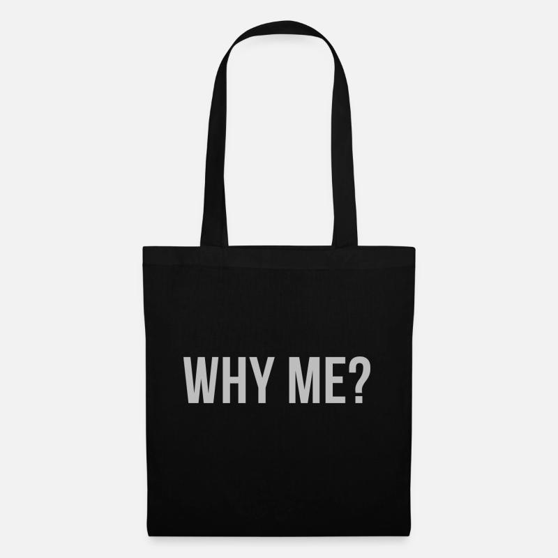 WHY ME? - Stoffbeutel - Schwarz
