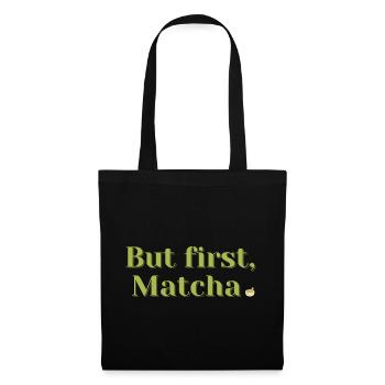 But First, Matcha – Tea & Wellness Gift - Tote Bag - black - Front