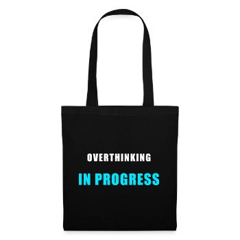 Overthinking in Progress - Funny Humor Shirt - Tote Bag - black - Front
