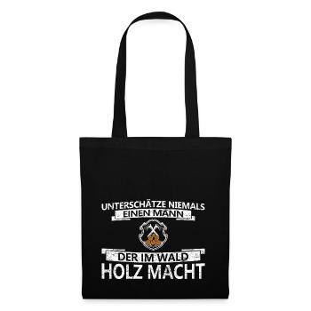 Unterschätze niemals - Holz macht - Stoffbeutel - Schwarz - Vorne