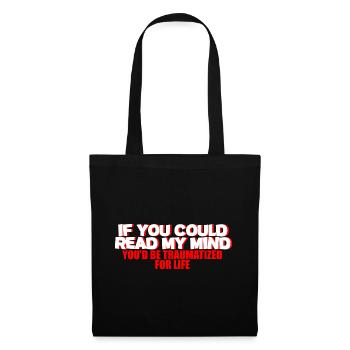 If You Could Read My Mind, You'd Be Traumatized 2 - Tote Bag - black - Front