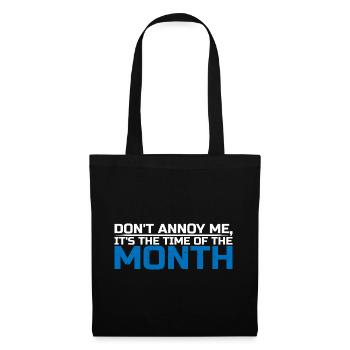 Don't Annoy Me, It's The Time Of The Month 4 - Tote Bag - black - Front