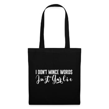 I Don't Mince Words, Just Garlic - Tote Bag - black - Front