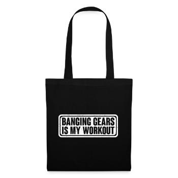 Banging Gears Is My Workout 4 - Stoffbeutel - Schwarz - Vorne