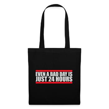 Even A Bad Day Is Just 24 Hours Motivierend Spruch - Stoffbeutel - Schwarz - Vorne