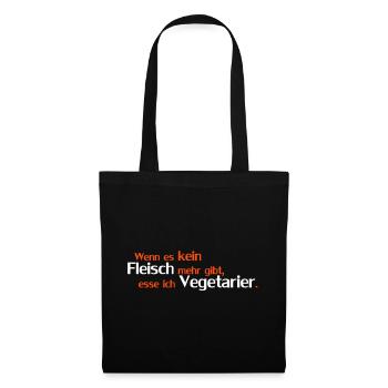 Wenn es kein Fleisch mehr gibt, esse ich - Stoffbeutel - Schwarz - Vorne
