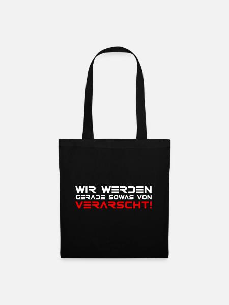 Wir werden sowas von verarscht! lustige Sprüche - Stoffbeutel - Schwarz