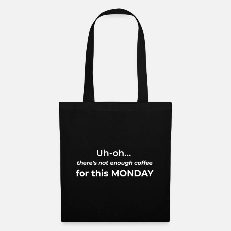 Uh-oh... there's not enough coffee for this Monday - Tote Bag - black